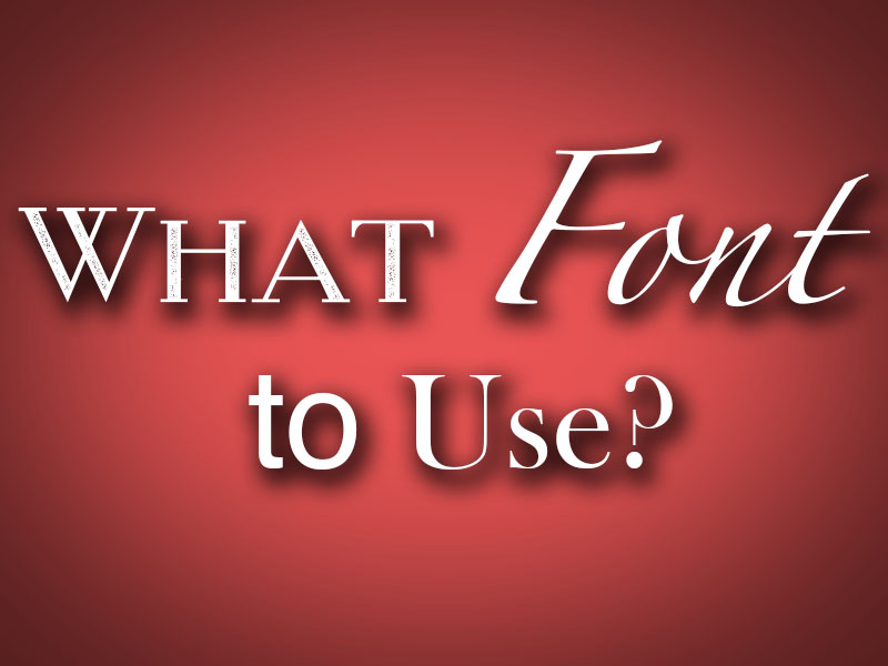 What Font to Use?