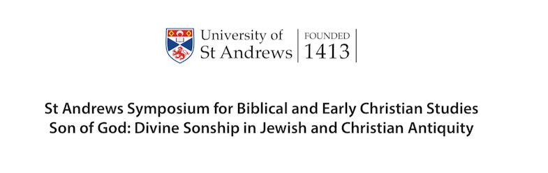 Presenting at St Andrews Symposium 2016 – Son of God: Divine Sonship in Jewish and Christian Antiquity